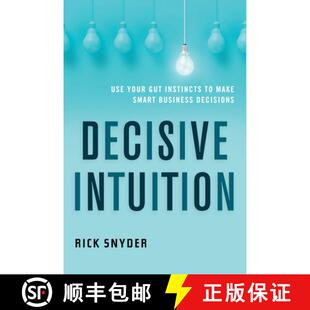 【3-4周达】Decisive Intuition: Use Your Gut Instincts to Make Smart Business Decisions [9781632651471]