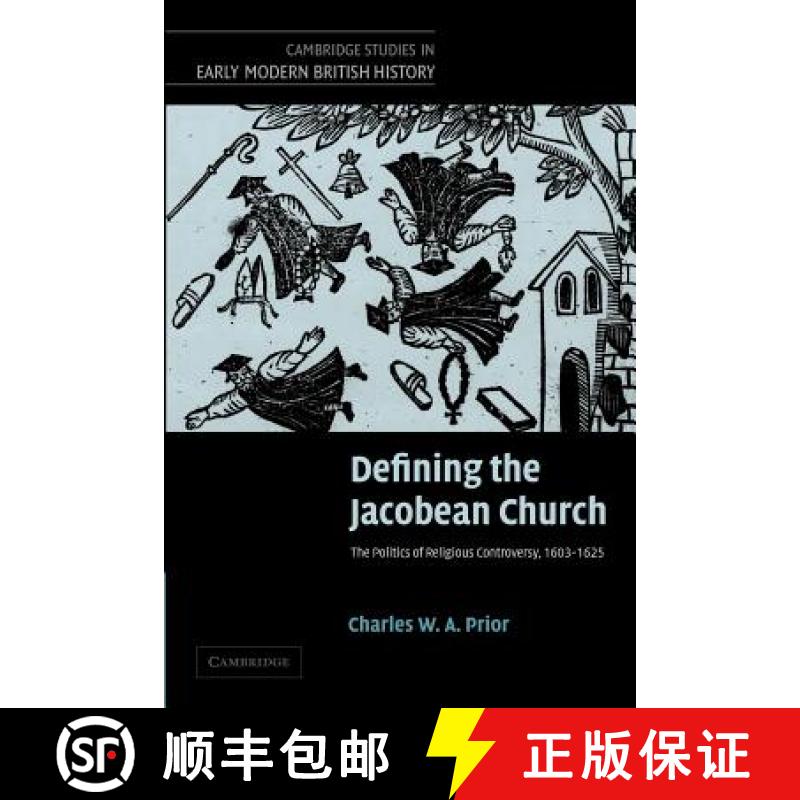 【3-4周达】Defining the Jacobean Church: The Politics of Religious Controversy, 1603–1625 - Defining... [9781107406889]