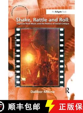 【3-4周达】Shake, Rattle and Roll: Yugoslav Rock Music and the Poetics of Social Critique: Yugoslav R... [9781138266995]