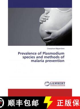 预订 Prevalence of Plasmodium species and methods of malaria prevention [9786137348338]