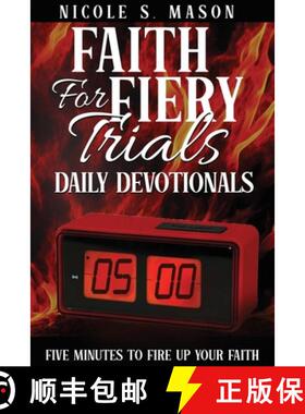 预订 Faith For Fiery Trials Daily Devotionals: Five Minutes To Fire Up Your Faith [9781734791235]