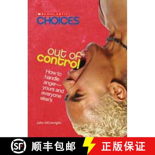 【3-4周达】Out of Control: How to Handle Anger--Yours and Everyone Else's (Scholastic Choices) [9780531147719]
