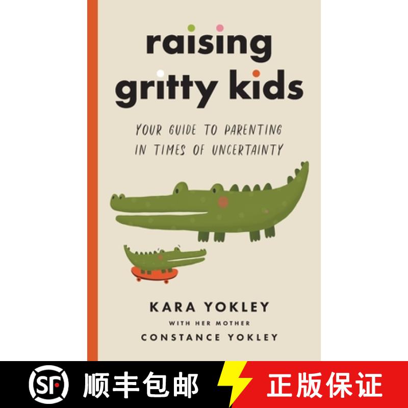 【2-3周达】Raising Gritty Kids: Your Guide to Parenting in Times of Uncertainty [9781544518602]