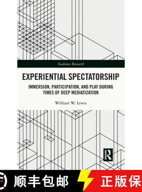 【3-4周达】Experiential Spectatorship: Immersion, Participation, and Play During Times of Deep Mediat... [9781032502892]