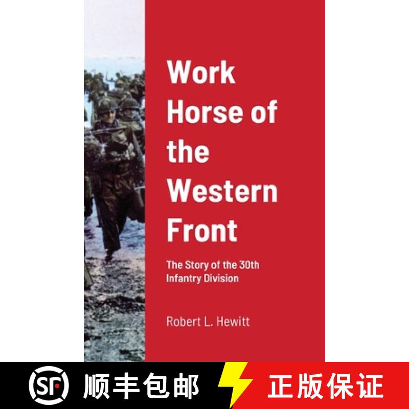 【2-3周达】Work Horse of the Western Front: The Story of the 30th Infantry Division [9781716726767]