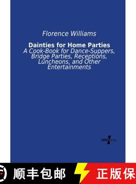 【3-4周达】Dainties for Home Parties: A Cook-Book for Dance-Suppers, Bridge Parties, Receptions, Lunc... [9783957385208]