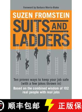 预订 Suits and Ladders 5 x 8: Ten Proven Ways to Keep Your Job Safe (with a few jokes thrown in) [9780988151529]