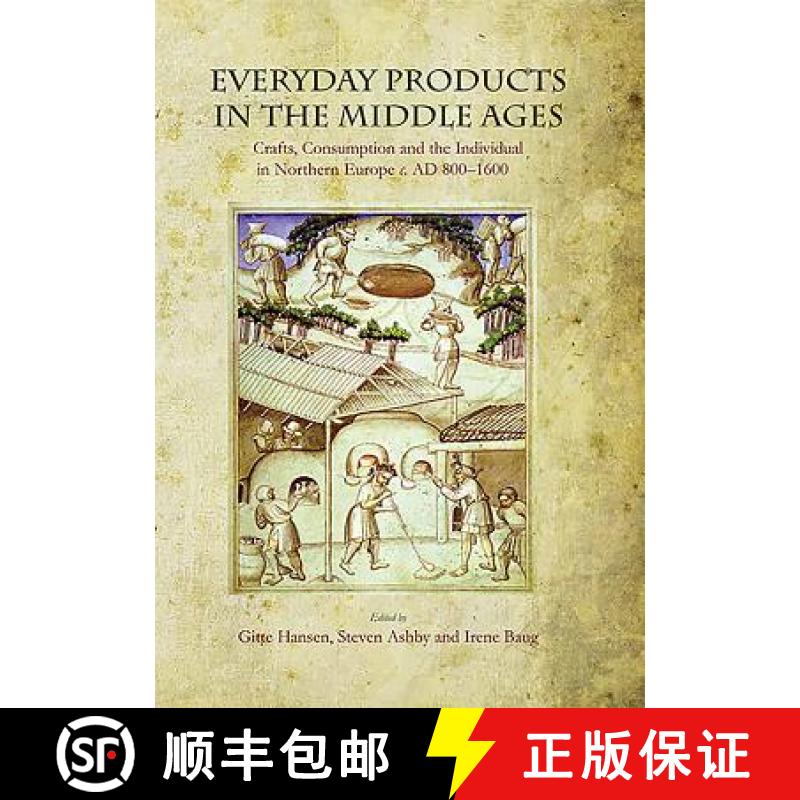 【3-4周达】Everyday Products in the Middle Ages: Crafts, Consumption and the Individual in Northern E... [9781789252118]