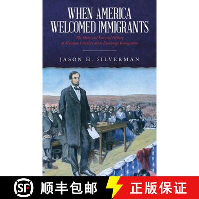 【3-4周达】When America Welcomed Immigrants: The Short and Tortured History of Abraham Lincoln's Act ... [9781641117289]