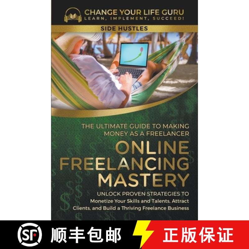 【2-3周达】Online Freelancing Mastery The Ultimate Guide to Making Money as a Freelancer--Unlock Prov... [9798223228325]