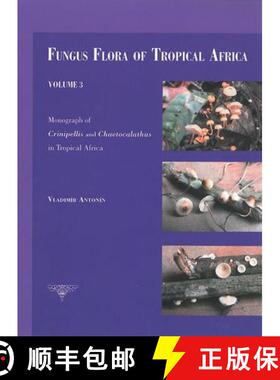 预订 Fungus Flora of Tropical Africa, Volume 3: Monograph of Crinipellis and Chaetocalathus in Tropic... [9789072619907]