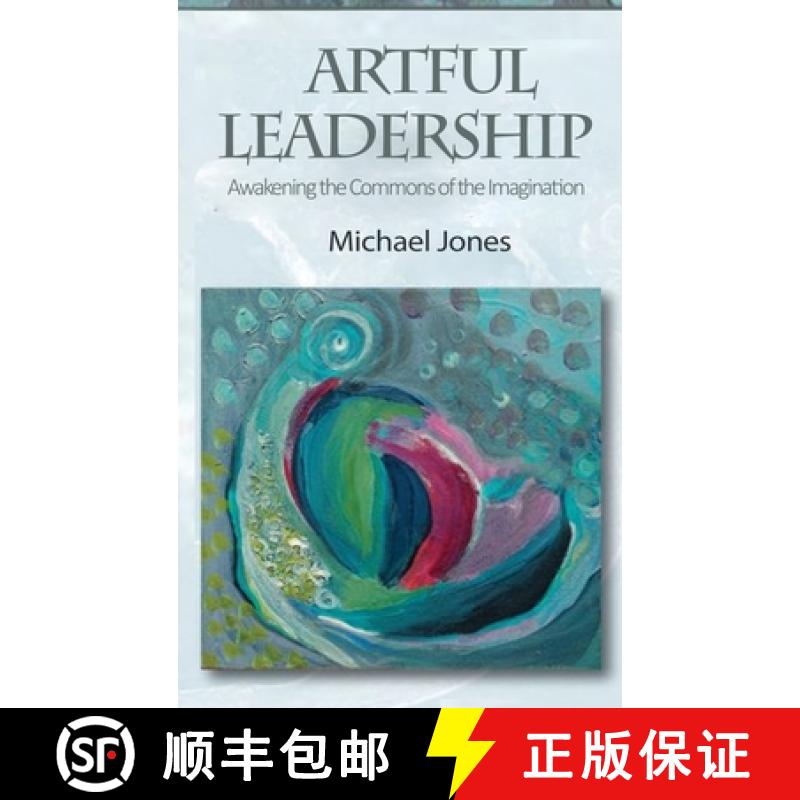 【3-4周达】Artful Leadership: Awakening the Commons of the Imagination [9781951147716]