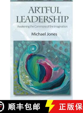 【3-4周达】Artful Leadership: Awakening the Commons of the Imagination [9781951147716]