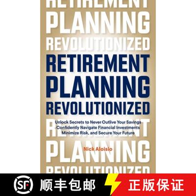 【3-4周达】Retirement Planning Revolutionized: Unlock Secrets to Never Outlive Your Savings, Confiden... [9798348557218]