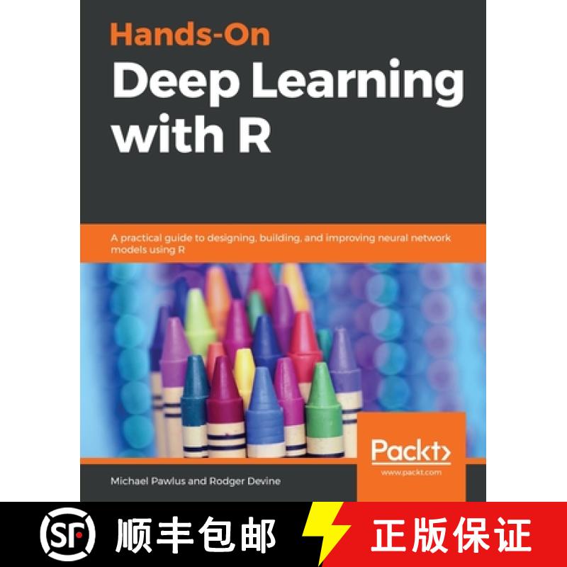 预订 Hands-On Deep Learning with R: A practical guide to designing, building, and improving neural ne... [9781788996839]