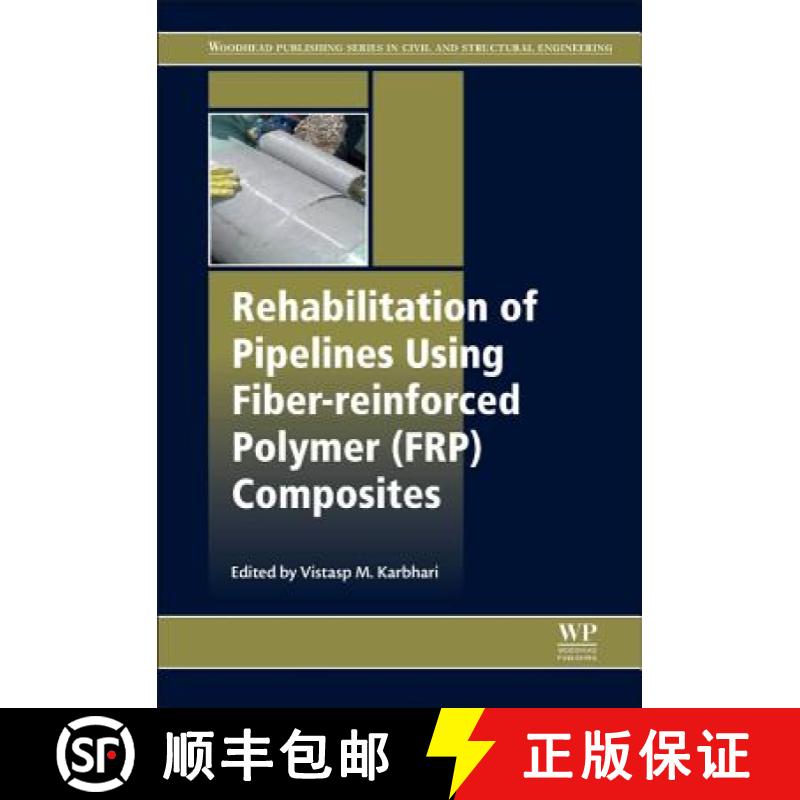 【3-4周达】Rehabilitation of Pipelines Using Fiber-Reinforced Polymer (Frp) Composites [9780857096845]
