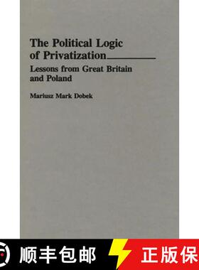 【3-4周达】The Political Logic of Privatization: Lessons from Great Britain and Poland [9780275946180]