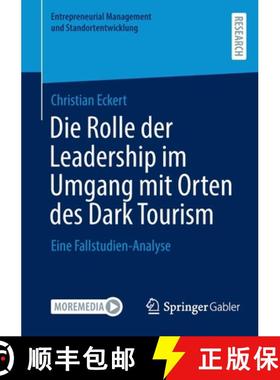 【3-4周达】Die Rolle der Leadership im Umgang mit Orten des Dark Tourism : Eine Fallstudien-Analyse [9783658369378]