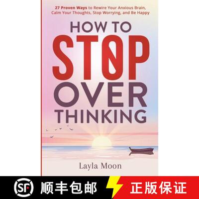 【3-4周达】How to Stop Overthinking: 27 Proven Ways to Rewire Your Anxious Brain, Calm Your Thoughts,... [9781959081104]