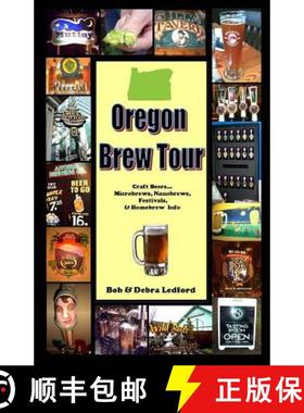 预订 Oregon Brew Tour: Craft Beers...Microbrews, Nanobrews, Festivals, & Homebrew Info [9780984077717]
