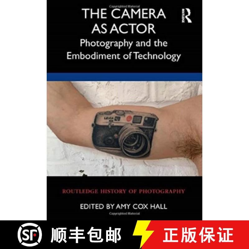 【3-4周达】The Camera as Actor: Photography and the Embodiment of Technology [9780367652937]