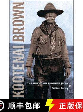 【3-4周达】Kootenai Brown: The Unknown Frontiersman [9781926613659]