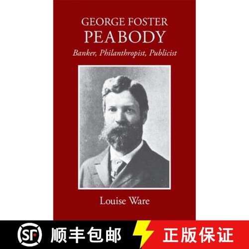 【3-4周达】George Foster Peabody – Banker, Philanthropist, Publicist [9780820334561]