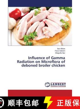 预订 Influence of Gamma Radiation on Microflora of deboned broiler chicken [9783659768361]