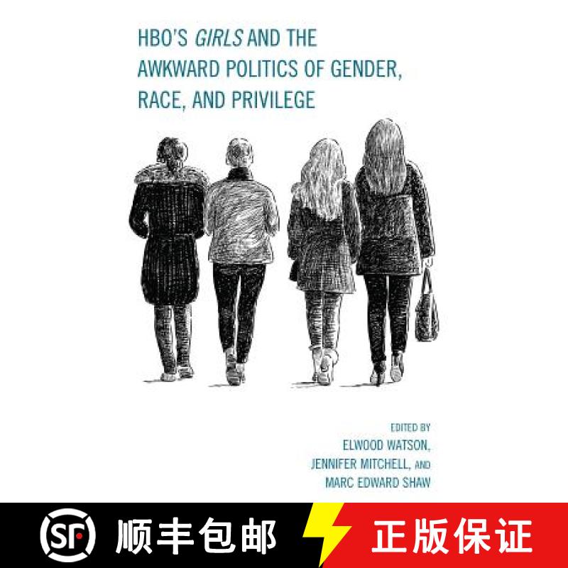 预订 HBO's Girls and the Awkward Politics of Gender, Race, and Privilege [9781498512619]
