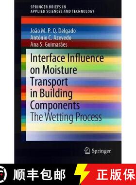 【3-4周达】Interface Influence on Moisture Transport in Building Components : The Wetting Process [9783030308025]