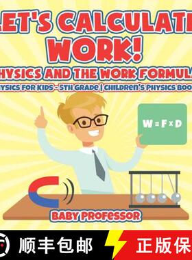 【3-4周达】Let's Calculate Work! Physics And The Work Formula : Physics for Kids - 5th Grade | Childr... [9781541911369]