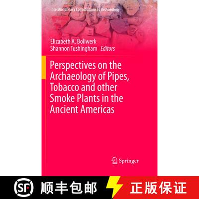 【3-4周达】Perspectives on the Archaeology of Pipes, Tobacco and other Smoke Plants in the Ancient Am... [9783319794983]