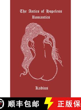 预订 The Antics of Hopeless Romantics: A Collection of Poems Navigating Modern Love [9798218596859]