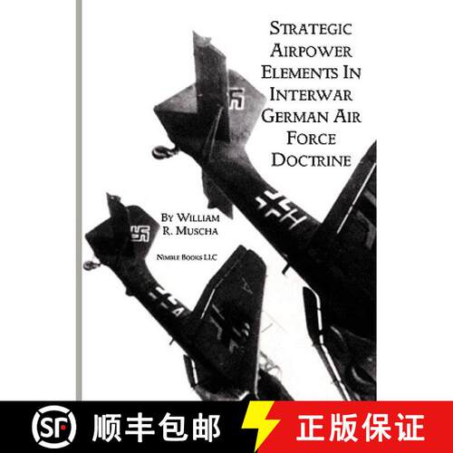 【3-4周达】Strategic Airpower Elements in Interwar German Air Force Doctrine [9781608880539]