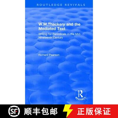 【3-4周达】W.M.Thackery and the Mediated Text: Writing for Periodicals in the Mid-Nineteenth Century [9781138713420]