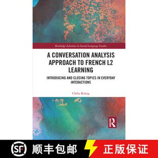 【3-4周达】A Conversation Analysis Approach to French L2 Learning: Introducing and Closing Topics in ... [9781032083070]