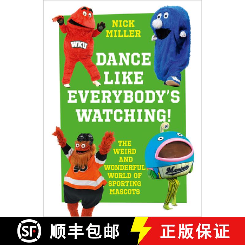 【3-4周达】Dance Like Everybody’s Watching!: The Weird and Wonderful World of Sporting Mascots [9780008356828]