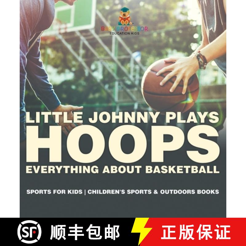 【2-3周达】Little Johnny Plays Hoops : Everything about Basketball - Sports for Kids | Children's Spo... [9798869410719]