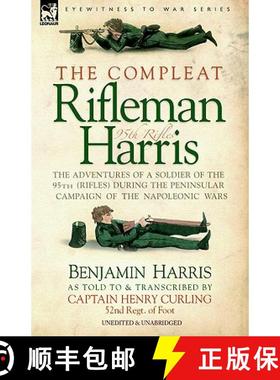 【3-4周达】The Compleat Rifleman Harris - The Adventures of a Soldier of the 95th (Rifles) During the... [9781846770531]