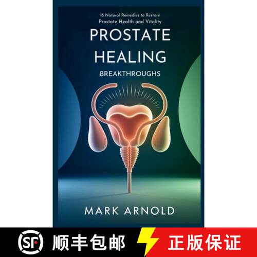 【3-4周达】Prostate Healing Breakthroughs: 15 Natural Remedies to Restore Prostate Health and Vitality [9798349271595]