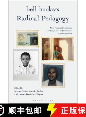 【3-4周达】bell hooks’s Radical Pedagogy: New Visions of Feminism, Justice, Love, and Resistance in ... [9781350441590]