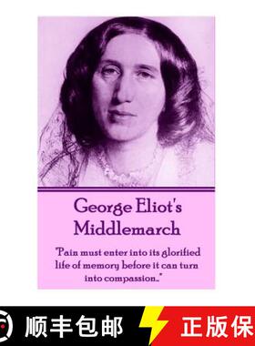预订 George Eliot's Middlemarch: Pain must enter into its glorified life of memory before it can turn... [9781780009681]