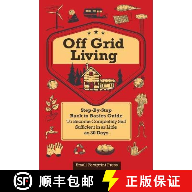 【3-4周达】Off Grid Living: A STEP-BY-STEP, BACK TO BASICS GUIDE TO BECOME COMPLETELY SELF-SUFFICIENT... [9781804211298]