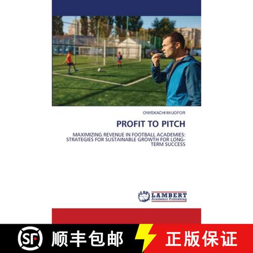 【3-4周达】PROFIT TO PITCH: MAXIMIZING REVENUE IN FOOTBALL ACADEMIES: STRATEGIES FOR SUSTAINABLE GROW... [9786202434423]