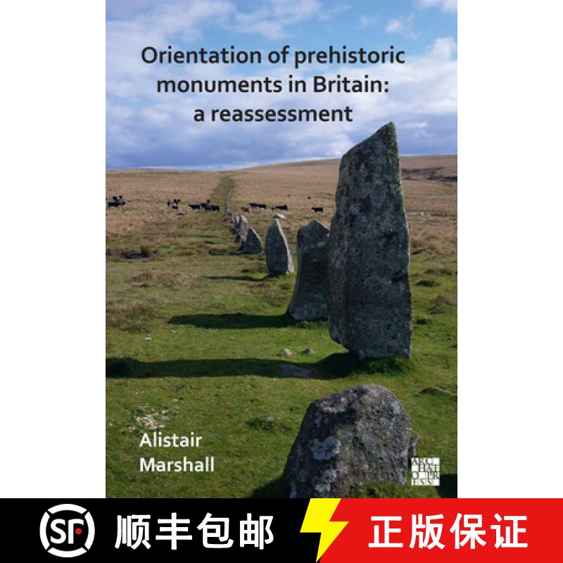 【2-3周达】Orientation of Prehistoric Monuments in Britain: A Reassessment [9781789697056]