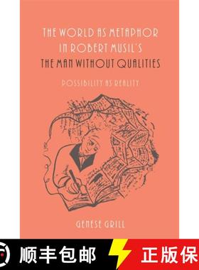 【3-4周达】The World as Metaphor in Robert Musil's the Man Without Qualities: Possibility as Reality [9781640141278]