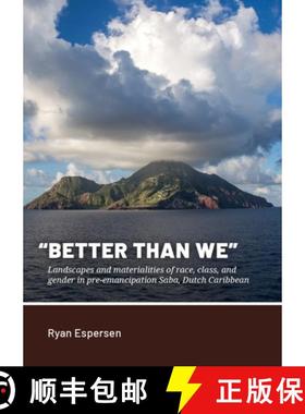 【3-4周达】Better Than We: Landscapes and Materialities of Race, Class, and Gender in Pre-Emancipatio... [9789464270785]