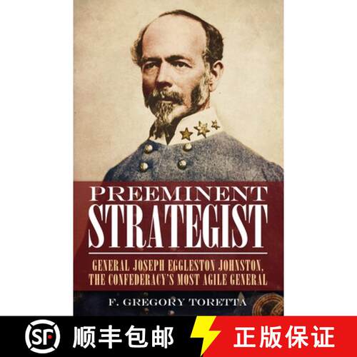 【3-4周达】精装 Preeminent Strategist: General Joseph Eggleston Johnston, the Confederacy's Most Agil... [9781636245966]