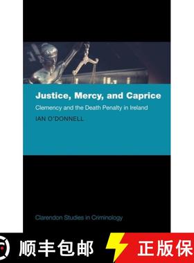 【3-4周达】Justice, Mercy, and Caprice: Clemency and the Death Penalty in Ireland [9780198798477]