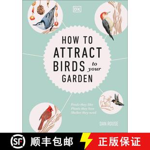 【3-4周达】How to Attract Birds to Your Garden: Foods they like, plants they love, shelter they need [9781465499370]